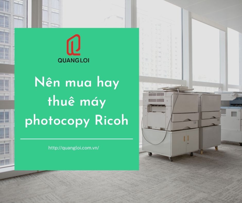 Nên mua hay thuê máy photocopy Ricoh